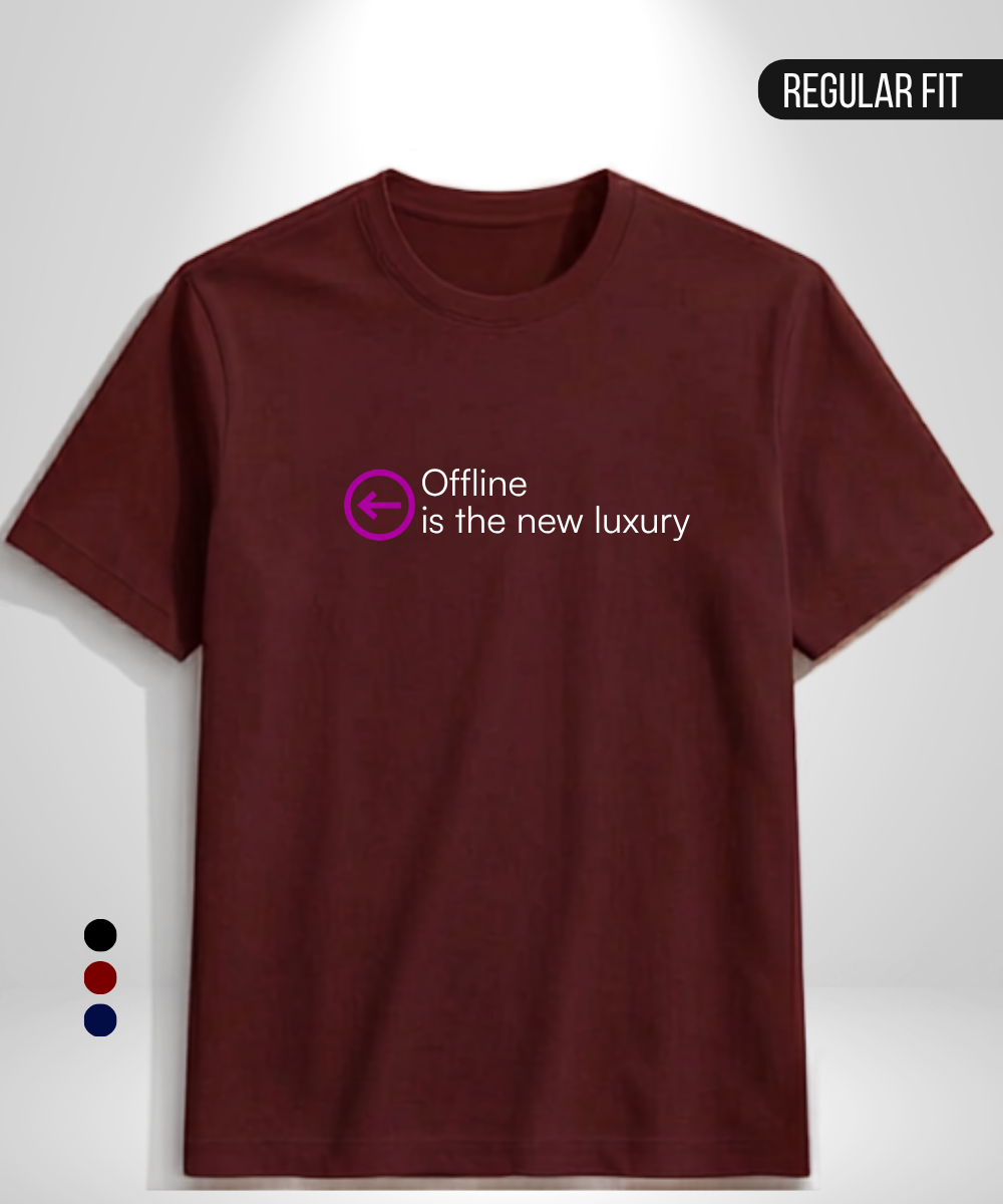 Offline is the new luxury T-Shirt
