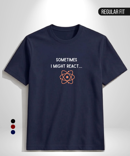 Sometimes I might React T-Shirt