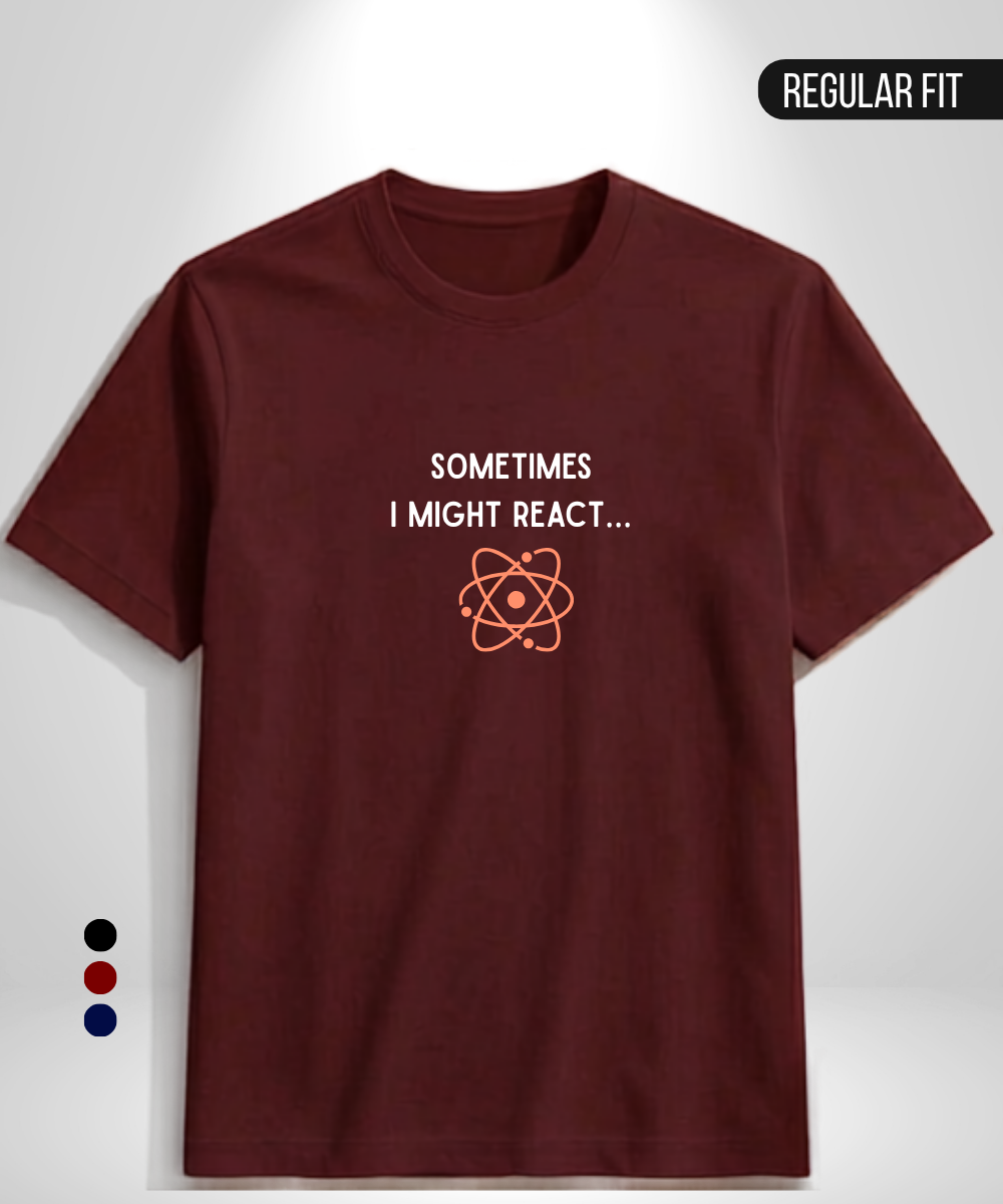 Sometimes I might React T-Shirt