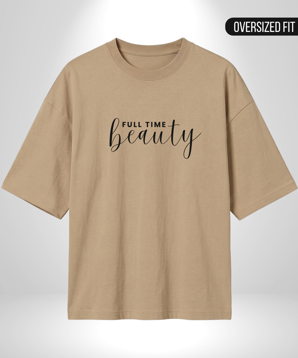 Full time Beauty x Part time Beast Oversized T-Shirts
