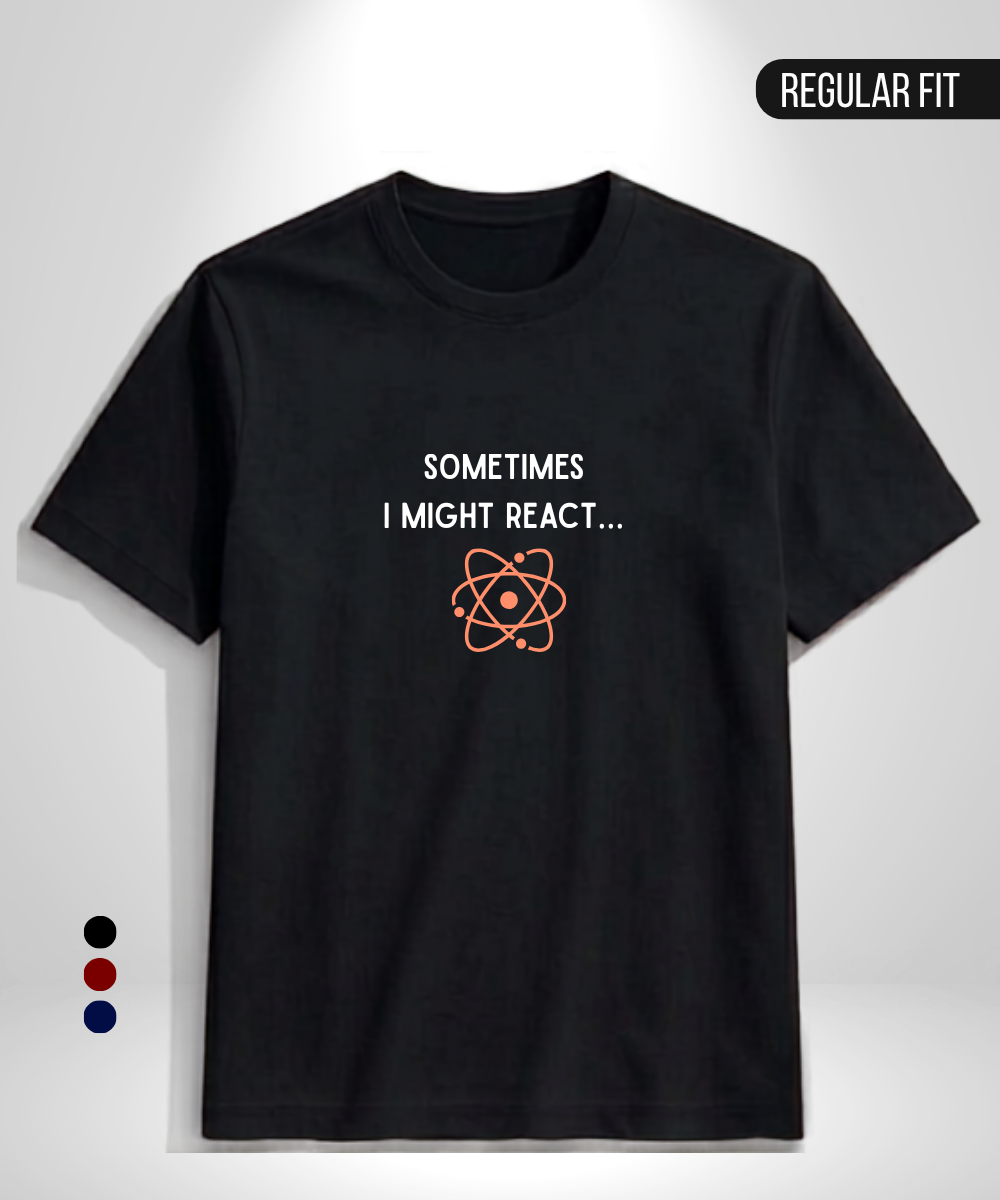 Sometimes I might React T-Shirt