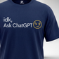 idk, Ask ChatGPT T-Shirt