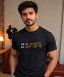 Dont call me T-Shirt