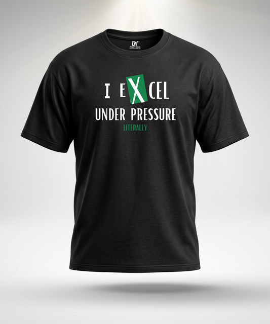I Excel Under Pressure T-Shirt