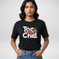 Too Chill T-Shirt