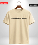 I never finish Anythi T-Shirt