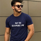 Not the Responsible one T-Shirt